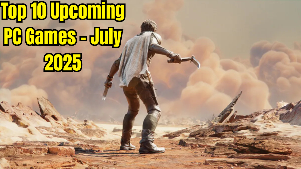 Top 10 upcoming PC games in July 2025